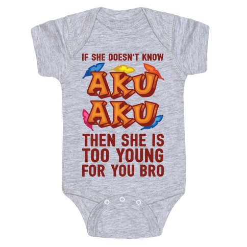 If She Doesn't Know Aku Aku Then She Is Too Young For You Bro Baby One-Piece