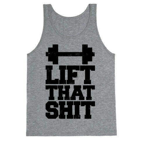 Lift That Shit Tank Top