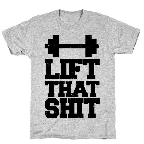 Lift That Shit T-Shirt