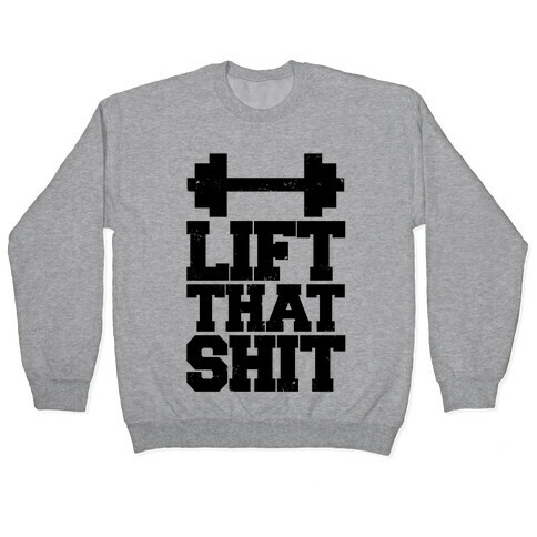 Lift That Shit Pullover