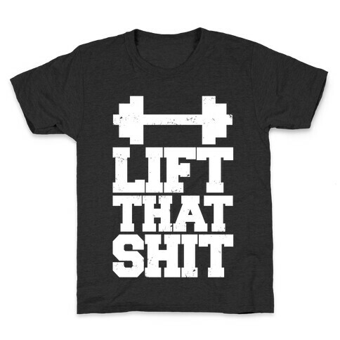 Lift That Shit Kids T-Shirt