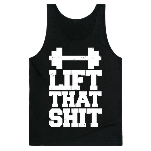 Lift That Shit Tank Top