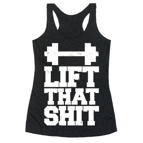 Lift That Shit Racerback Tank Top