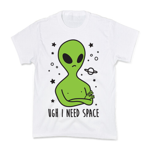Ugh I Need Space Alien Kids T-Shirt