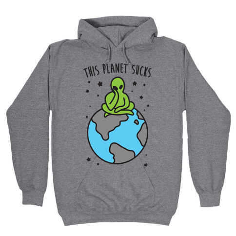 This Planet Sucks Hooded Sweatshirt