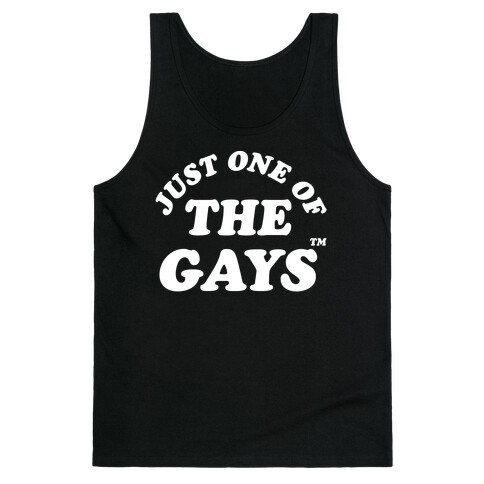 Just One Of The Gays TM Wht Tank Top