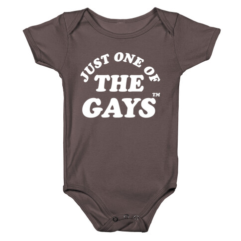 Just One Of The Gays TM Wht Baby One-Piece