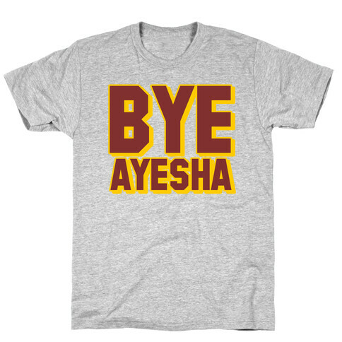 Bye Ayesha T-Shirt