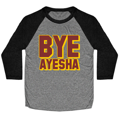 Bye Ayesha Baseball Tee