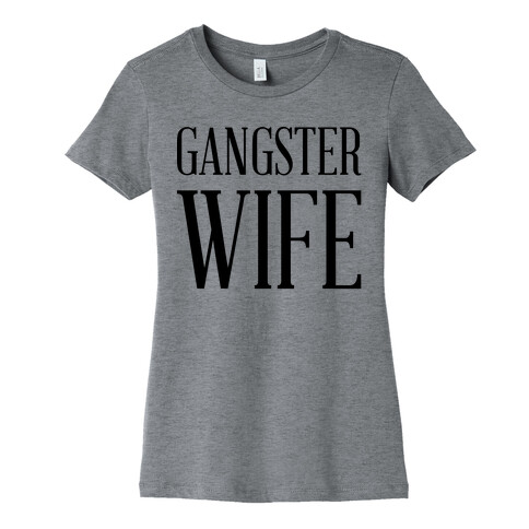 Gangster Wife Womens T-Shirt