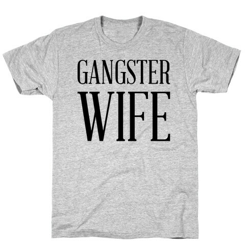 Gangster Wife T-Shirt