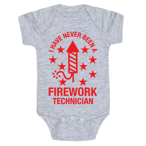 I Have Never Been A Firework Technician  Baby One-Piece