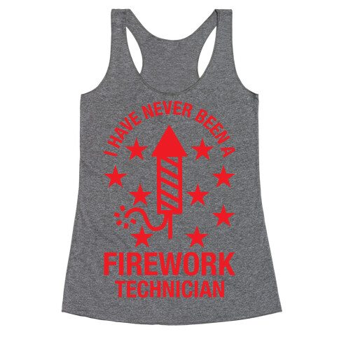 I Have Never Been A Firework Technician  Racerback Tank Top