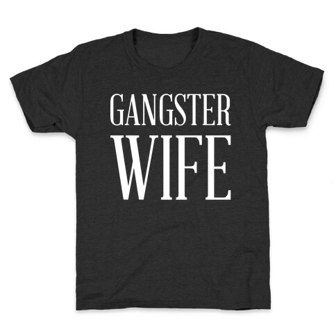 Gangster Wife wht Kids T-Shirt