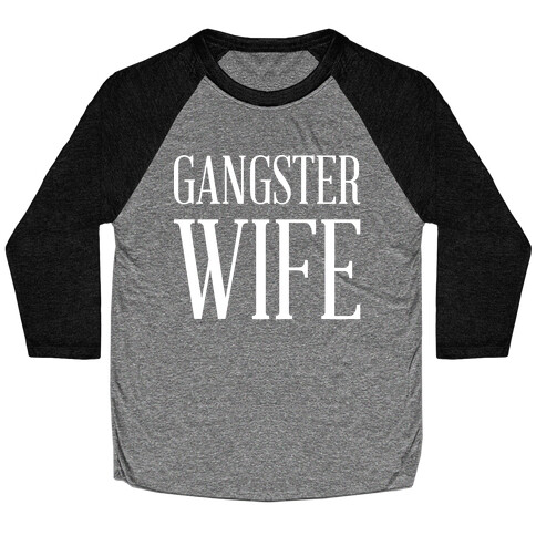 Gangster Wife wht Baseball Tee