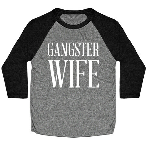 Gangster Wife wht Baseball Tee