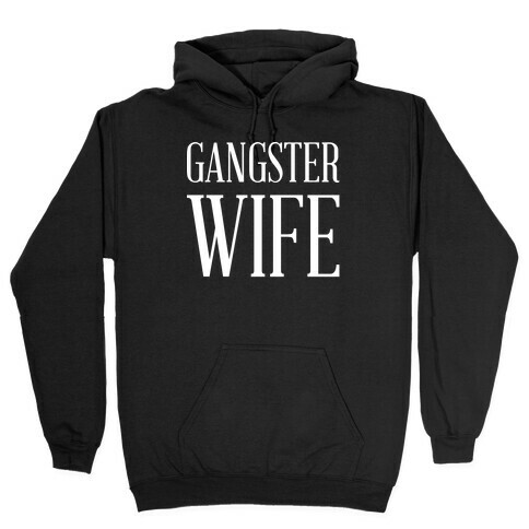 Gangster Wife wht Hooded Sweatshirt