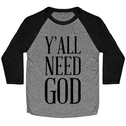 Y'all Need God Baseball Tee