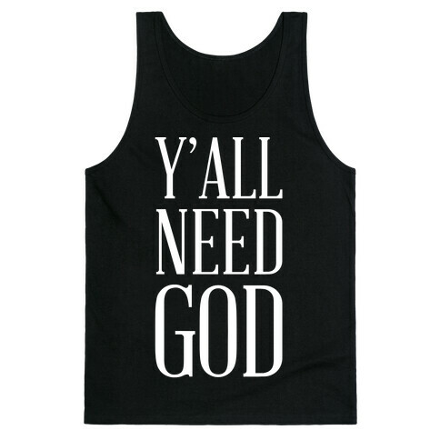 Y'all Need God White Tank Top