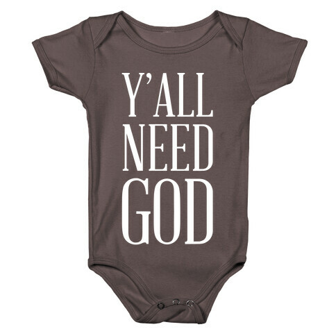 Y'all Need God White Baby One-Piece