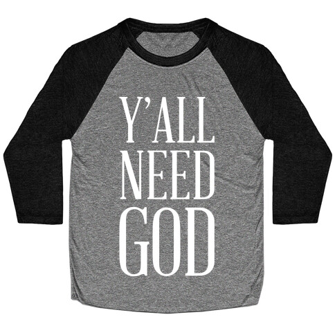 Y'all Need God White Baseball Tee