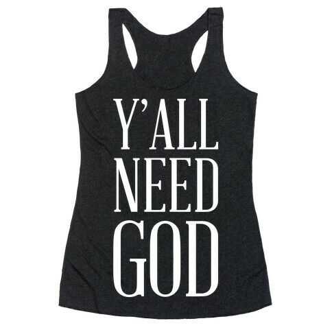 Y'all Need God White Racerback Tank Top
