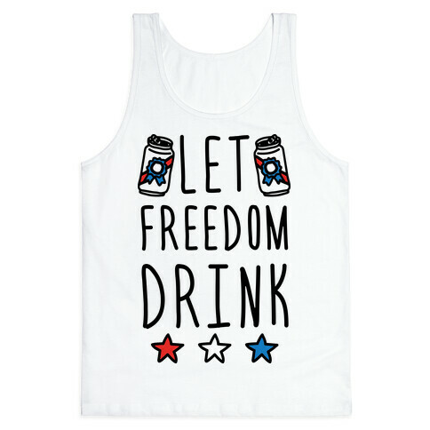 Let Freedom Drink Tank Top