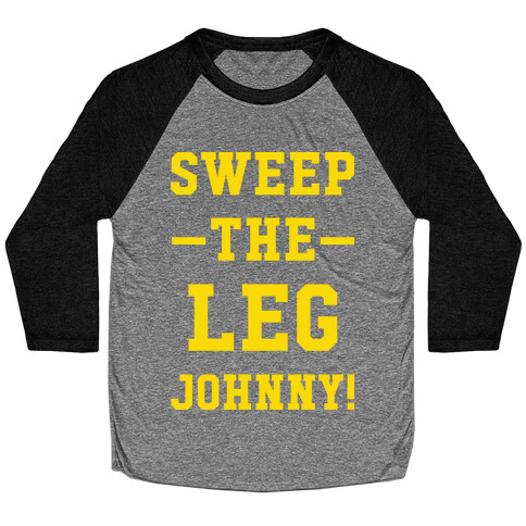 Sweep The Leg Johnny Baseball Tee