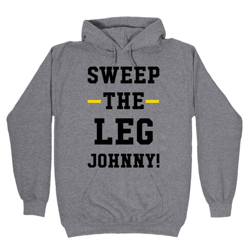 Sweep The Leg Johnny Hooded Sweatshirt