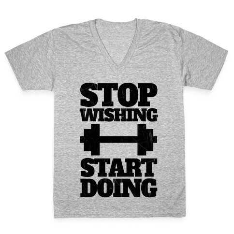 Stop Wishing Start Doing V-Neck Tee Shirt