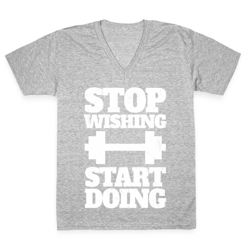 Stop Wishing Start Doing V-Neck Tee Shirt