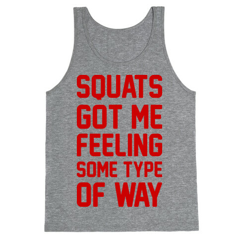 Squats Got Me Feeling Some Type Of Way Tank Top