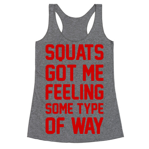 Squats Got Me Feeling Some Type Of Way Racerback Tank Top