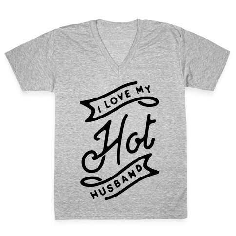 I Love My Hot Husband V-Neck Tee Shirt