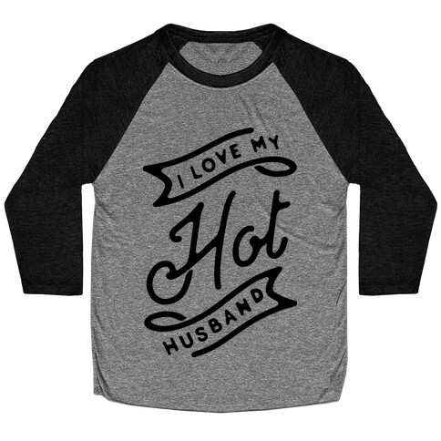 I Love My Hot Husband Baseball Tee