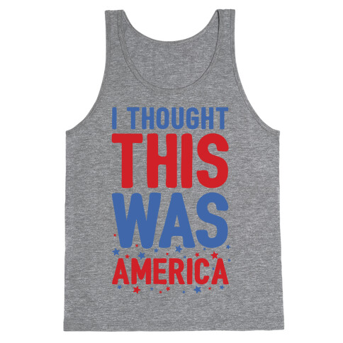 I Thought This Was AMERICA (cmyk) Tank Top