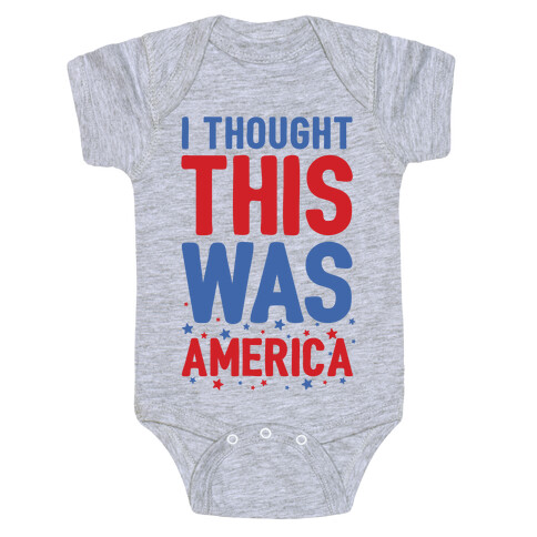 I Thought This Was AMERICA (cmyk) Baby One-Piece