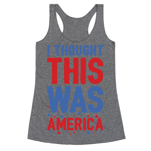 I Thought This Was AMERICA (cmyk) Racerback Tank Top