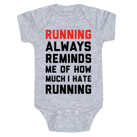 Running Always Reminds Me Of How Much I Hate Running Baby One-Piece