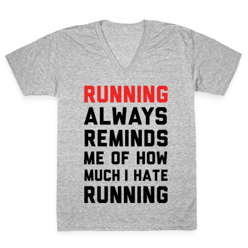 Running Always Reminds Me Of How Much I Hate Running V-Neck Tee Shirt