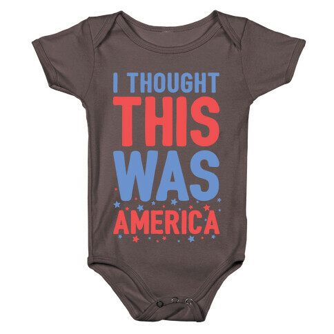 I Thought This Was AMERICA Baby One-Piece