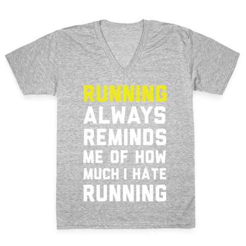 Running Always Reminds Me Of How Much I Hate Running Yellow V-Neck Tee Shirt