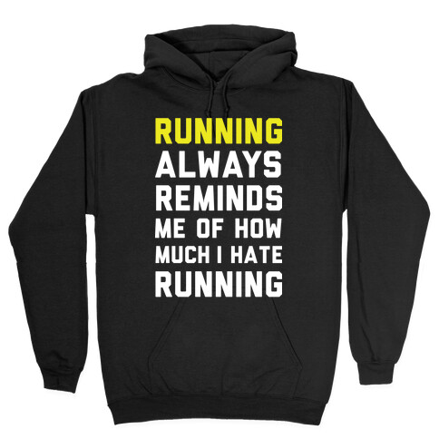 Running Always Reminds Me Of How Much I Hate Running Yellow Hooded Sweatshirt