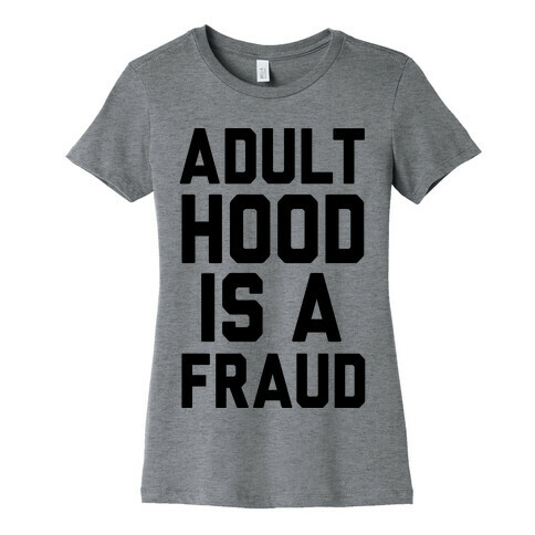 Adulthood Is A Fraud Womens T-Shirt