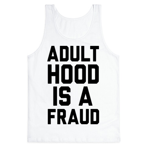 Adulthood Is A Fraud Tank Top