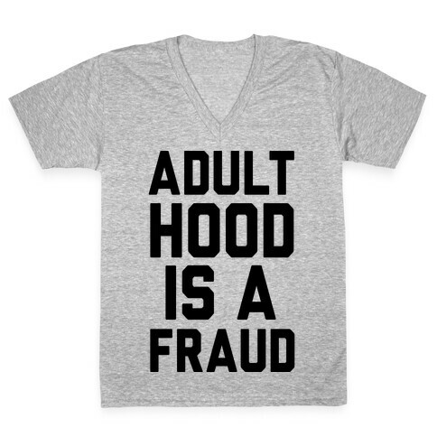 Adulthood Is A Fraud V-Neck Tee Shirt