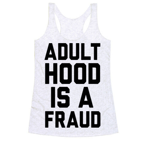 Adulthood Is A Fraud Racerback Tank Top