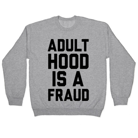 Adulthood Is A Fraud Pullover