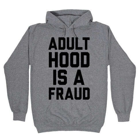 Adulthood Is A Fraud Hooded Sweatshirt