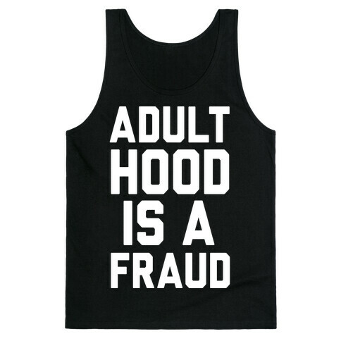 Adulthood Is A Fraud Tank Top